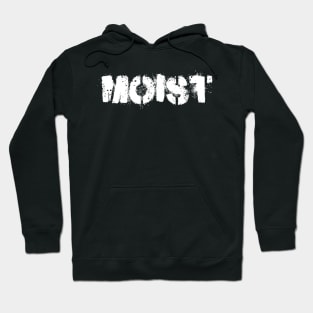 MOIST Hoodie